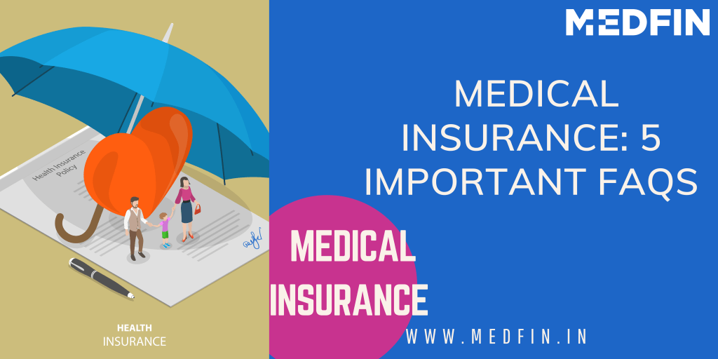 Medical Insurance: 5 Important FAQs